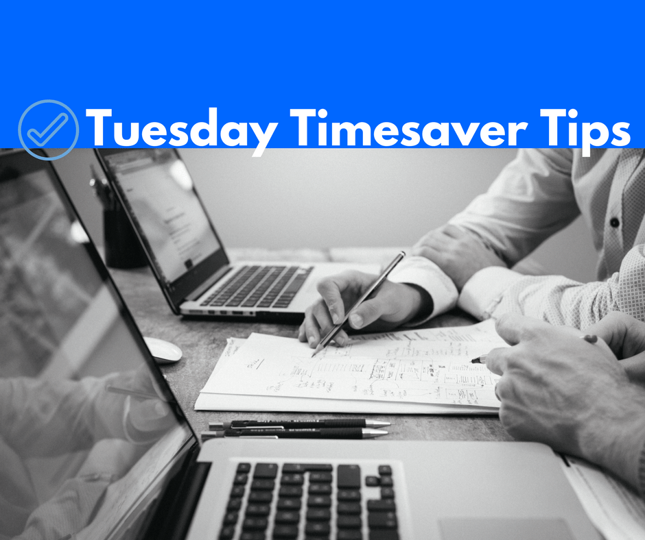 Introducing… Tuesday Timesaver Tips!